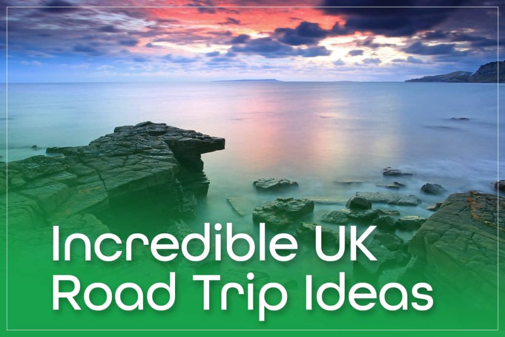 Incredible Road Trip Ideas