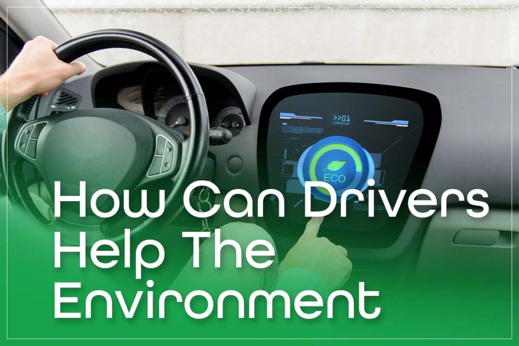 How Can Drivers Help The Environment
