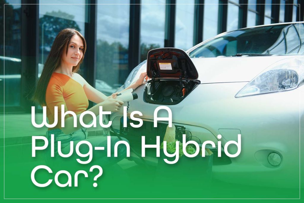 What Is A Plug-In Hybrid Car