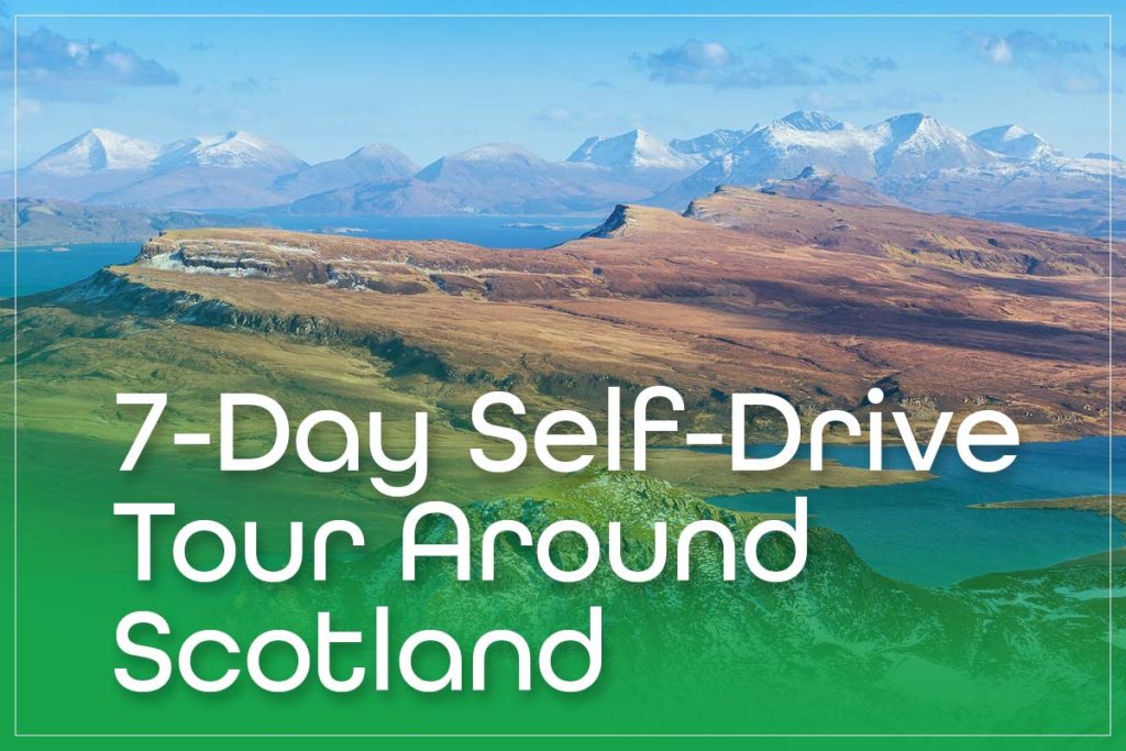 7-Day Self-Drive Tour Around Scotland