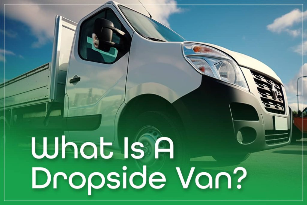 What Is A Dropside Van?