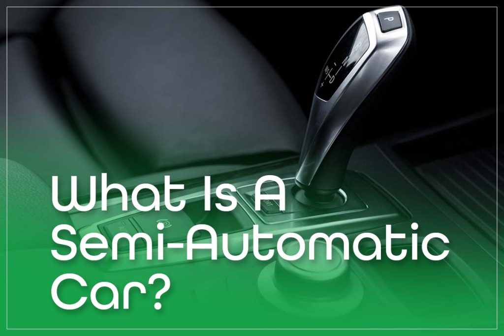 What Is A Semi-Automatic Car?