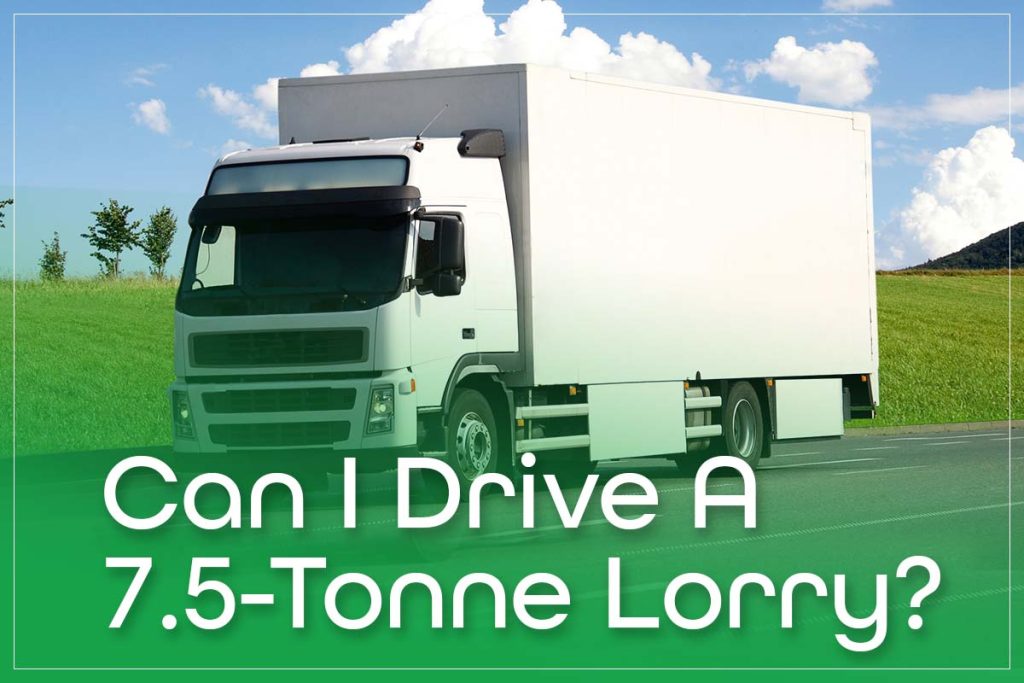 Can I Drive A 7.5-Tonne Lorry