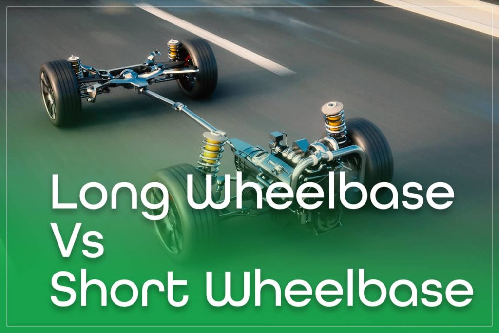 Long Wheelbase Vs Short Wheelbase
