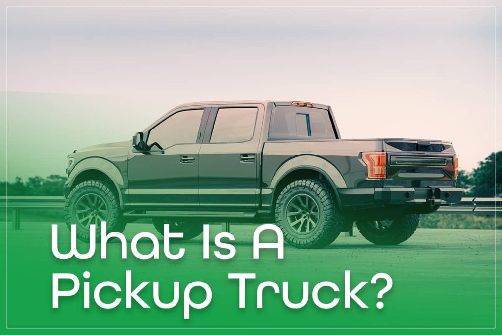 What Is A Pickup Truck?