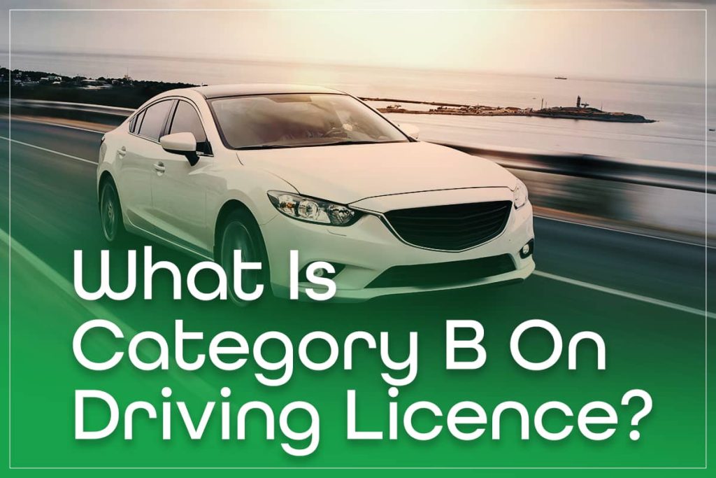 What Is Category B On Driving Licence?