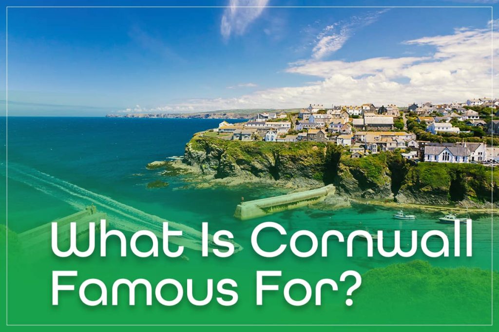 What Is Cornwall Famous For?